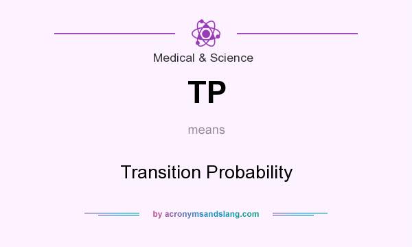 What does TP mean? It stands for Transition Probability