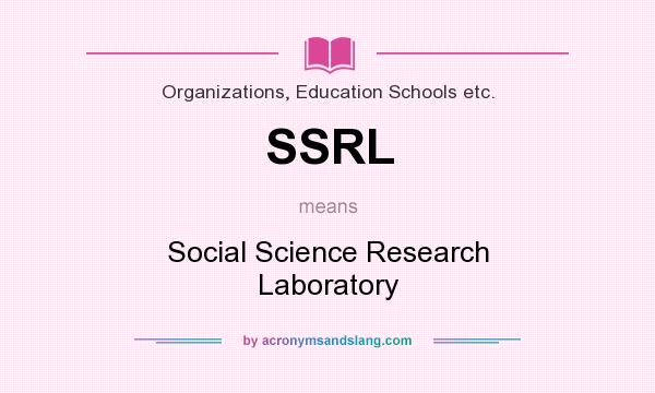 What does SSRL mean? It stands for Social Science Research Laboratory