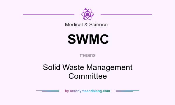 What does SWMC mean? It stands for Solid Waste Management Committee