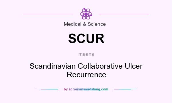 What does SCUR mean? It stands for Scandinavian Collaborative Ulcer Recurrence