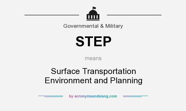 What does STEP mean? It stands for Surface Transportation Environment and Planning