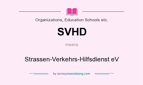 What does SVHD mean? It stands for Strassen-Verkehrs-Hilfsdienst eV
