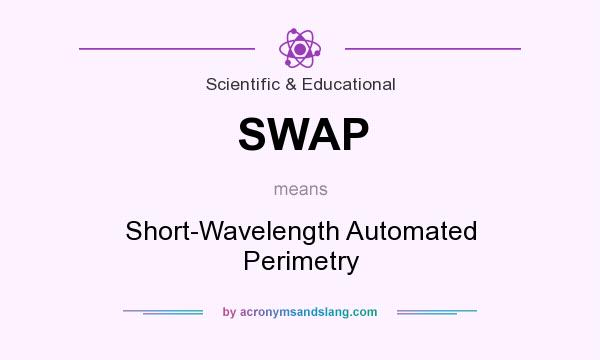 What does SWAP mean? It stands for Short-Wavelength Automated Perimetry