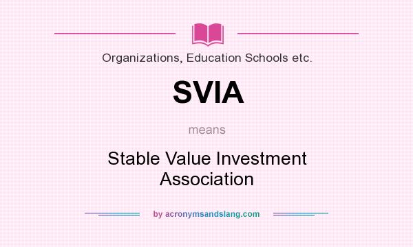 What does SVIA mean? It stands for Stable Value Investment Association
