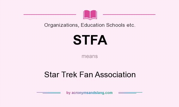 What does STFA mean? It stands for Star Trek Fan Association