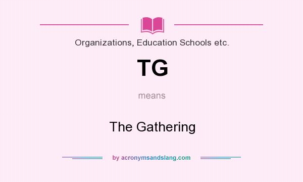 What does TG mean? It stands for The Gathering