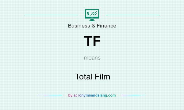What does TF mean? It stands for Total Film