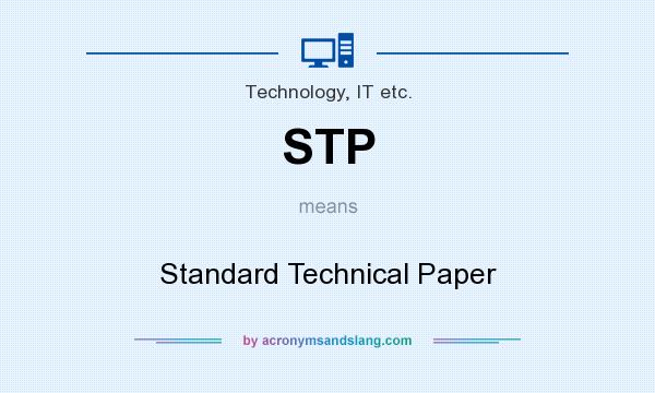 What does STP mean? It stands for Standard Technical Paper