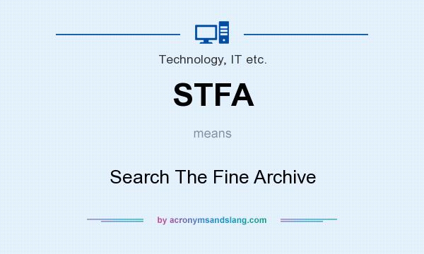 What does STFA mean? It stands for Search The Fine Archive