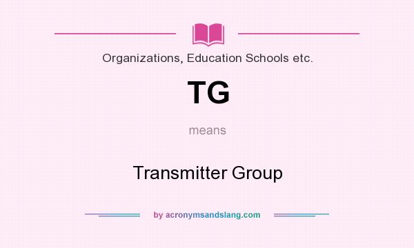 What does TG mean? It stands for Transmitter Group