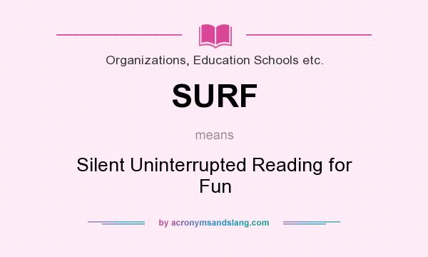 What does SURF mean? It stands for Silent Uninterrupted Reading for Fun