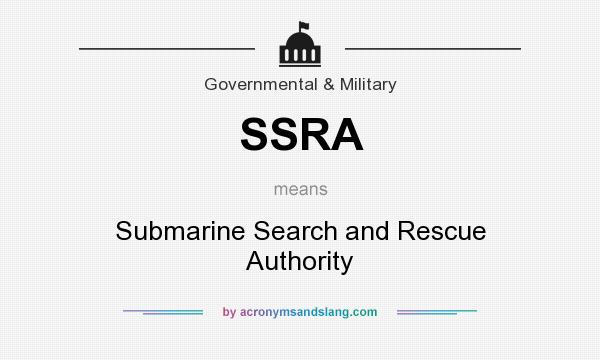 What does SSRA mean? It stands for Submarine Search and Rescue Authority