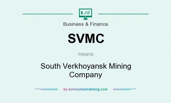What does SVMC mean? It stands for South Verkhoyansk Mining Company