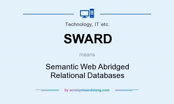 What does SWARD mean? It stands for Semantic Web Abridged Relational Databases