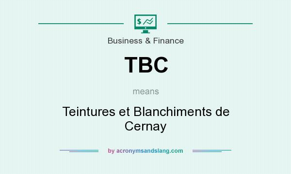 What does TBC mean? It stands for Teintures et Blanchiments de Cernay