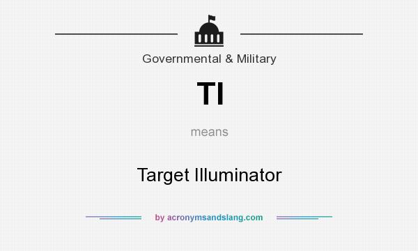 What does TI mean? It stands for Target Illuminator