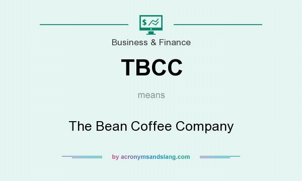 What does TBCC mean? It stands for The Bean Coffee Company