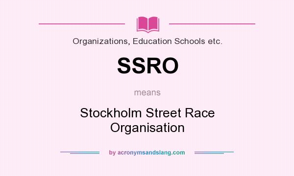 What does SSRO mean? It stands for Stockholm Street Race Organisation