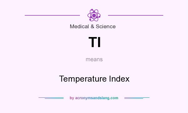 What does TI mean? It stands for Temperature Index