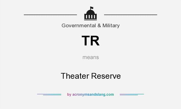 What does TR mean? It stands for Theater Reserve