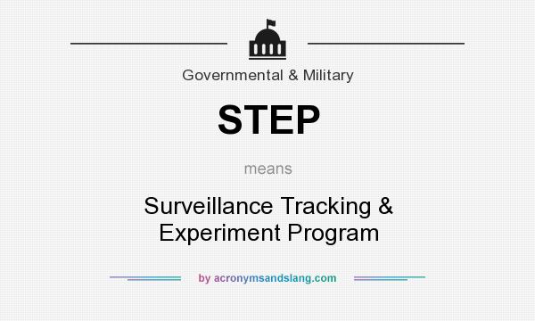 What does STEP mean? It stands for Surveillance Tracking & Experiment Program