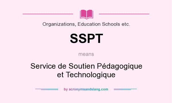 What does SSPT mean? It stands for Service de Soutien Pédagogique et Technologique