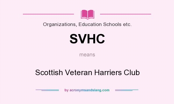 What does SVHC mean? It stands for Scottish Veteran Harriers Club