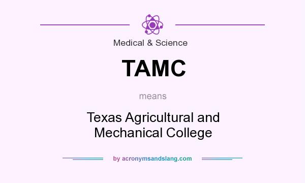 What does TAMC mean? It stands for Texas Agricultural and Mechanical College