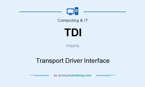 What does TDI mean? It stands for Transport Driver Interface