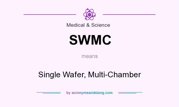 What does SWMC mean? It stands for Single Wafer, Multi-Chamber