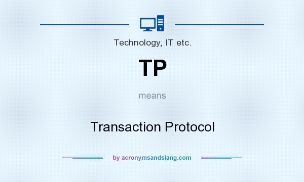 What does TP mean? It stands for Transaction Protocol