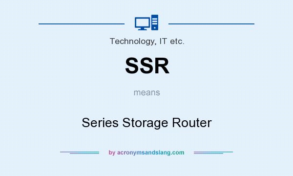 What does SSR mean? It stands for Series Storage Router