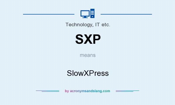 What does SXP mean? It stands for SlowXPress