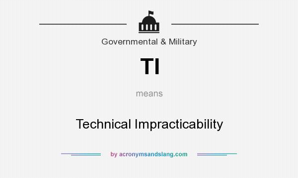 What does TI mean? It stands for Technical Impracticability