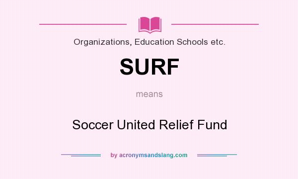 What does SURF mean? It stands for Soccer United Relief Fund