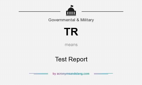 What does TR mean? It stands for Test Report