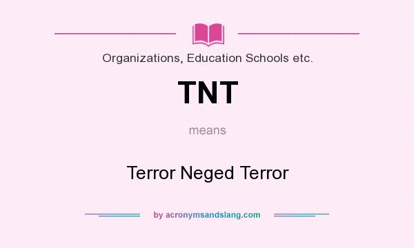 What does TNT mean? It stands for Terror Neged Terror