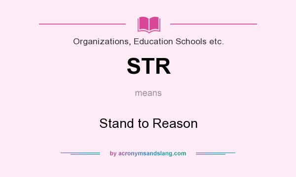 What does STR mean? It stands for Stand to Reason
