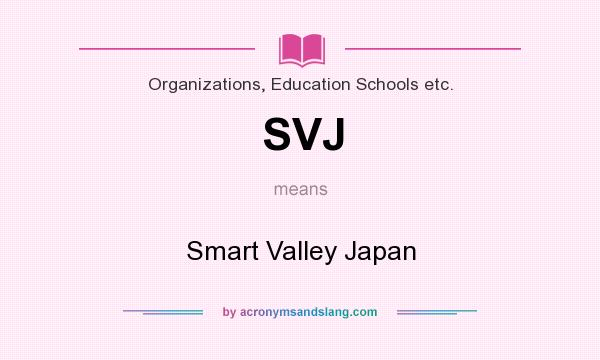 What does SVJ mean? It stands for Smart Valley Japan