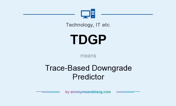 What does TDGP mean? It stands for Trace-Based Downgrade Predictor