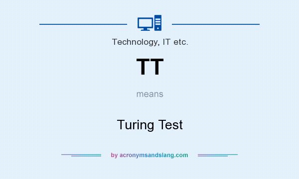 What does TT mean? It stands for Turing Test