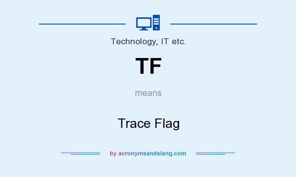 What does TF mean? It stands for Trace Flag