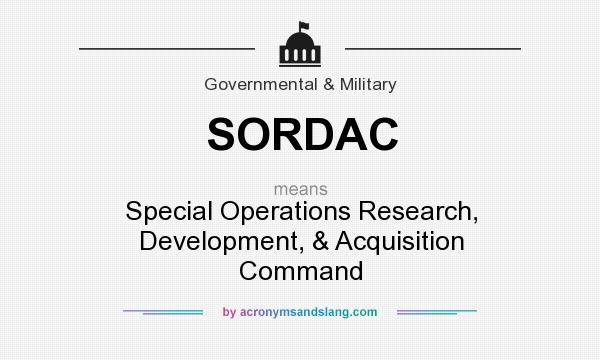 What does SORDAC mean? It stands for Special Operations Research, Development, & Acquisition Command