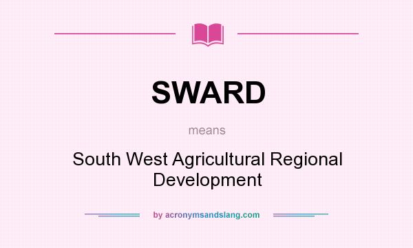 What does SWARD mean? It stands for South West Agricultural Regional Development