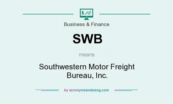 What does SWB mean? It stands for Southwestern Motor Freight Bureau, Inc.