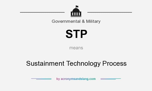 What does STP mean? It stands for Sustainment Technology Process