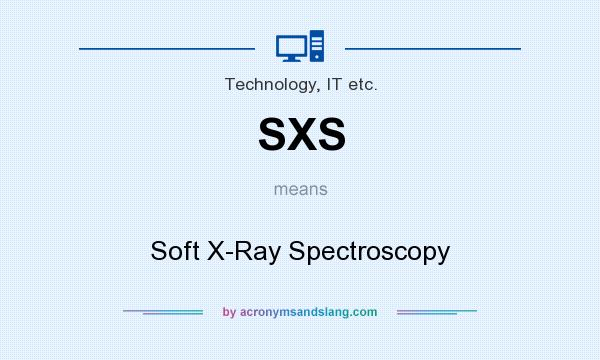 What does SXS mean? It stands for Soft X-Ray Spectroscopy