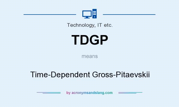 What does TDGP mean? It stands for Time-Dependent Gross-Pitaevskii