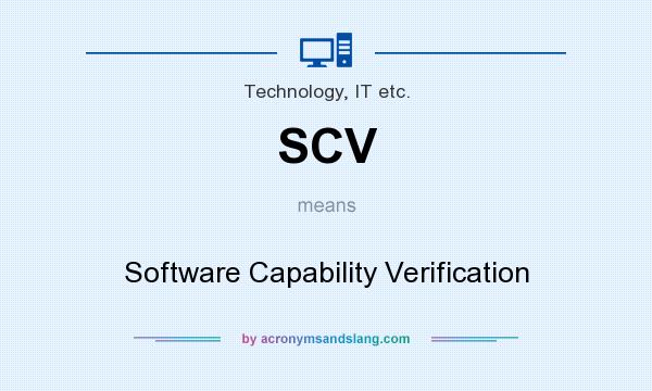 What does SCV mean? It stands for Software Capability Verification