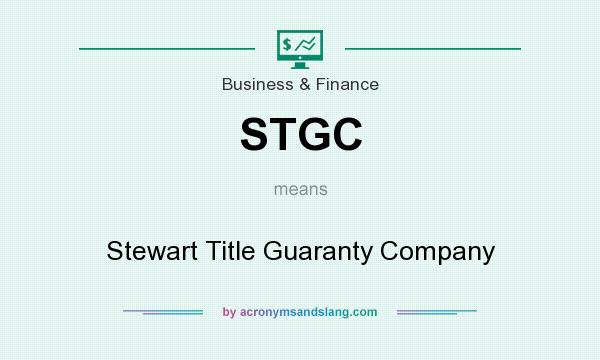 What does STGC mean? It stands for Stewart Title Guaranty Company